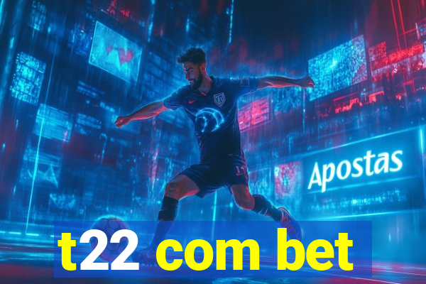 t22 com bet